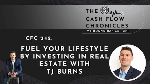 CFC 242: Fuel Your Lifestyle by Investing in Real Estate with TJ Burns