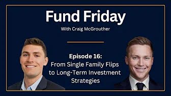 Fund Friday E16: From Single Family Flips to Long-Term Investment Strategies | TJ Burns