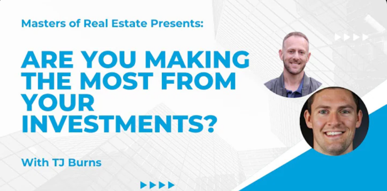 Are You Making the MOST From Your Real Estate Investments?